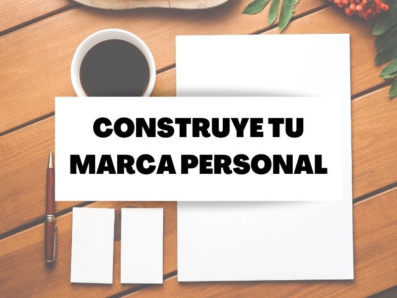 Pasos para construir tu marca personal